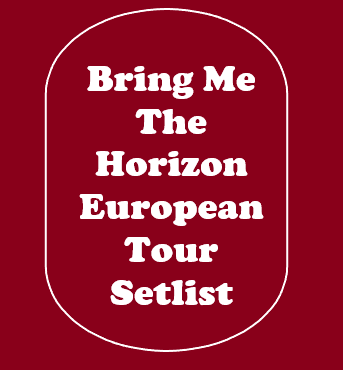 Bring Me The Horizon European Tour Setlist
