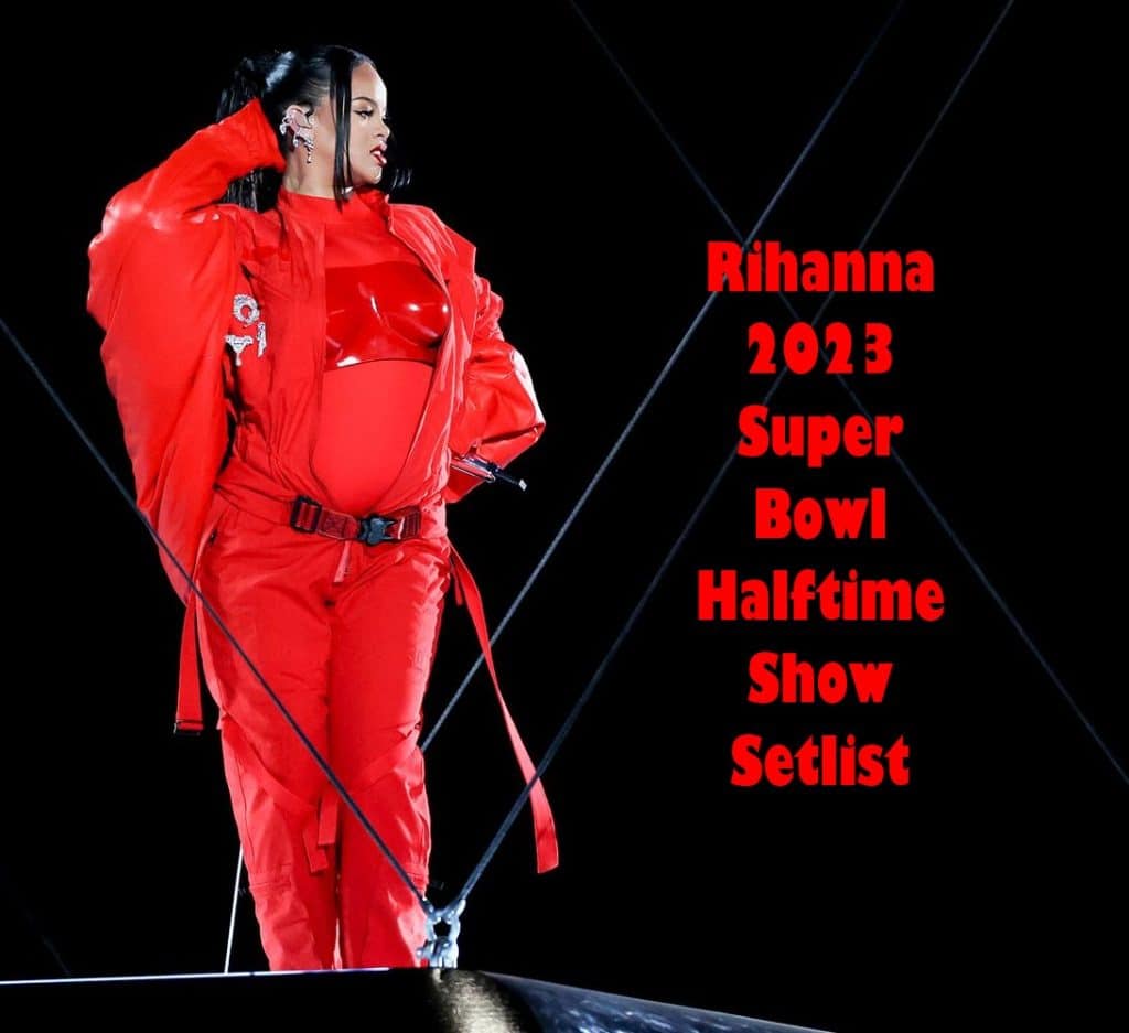 Rihanna 2023 Super Bowl Halftime Show Setlist