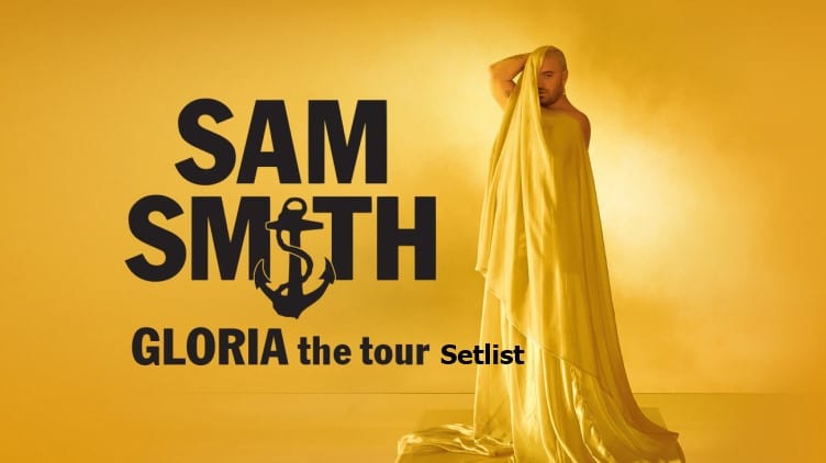 Sam Smith Gloria Tour Setlist 