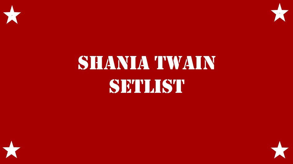 Shania Twain Setlist 