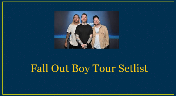 Fall Out Boy Tour Setlist