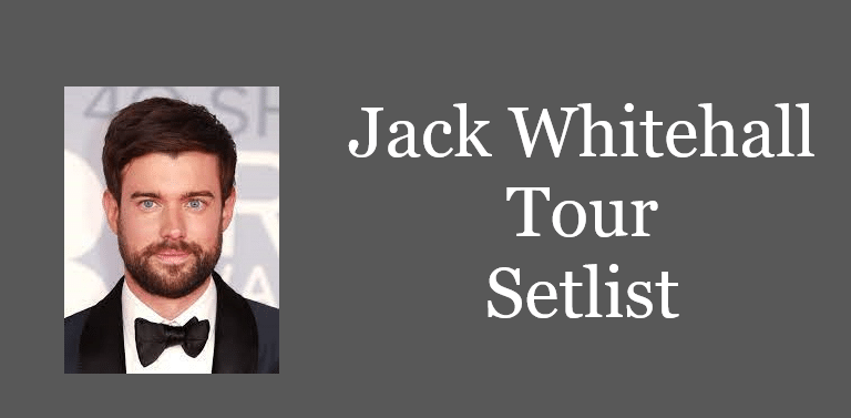 Jack Whitehall Tour Setlist 