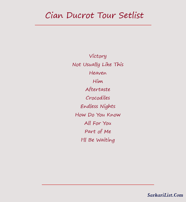 Cian Ducrot Tour Setlist 