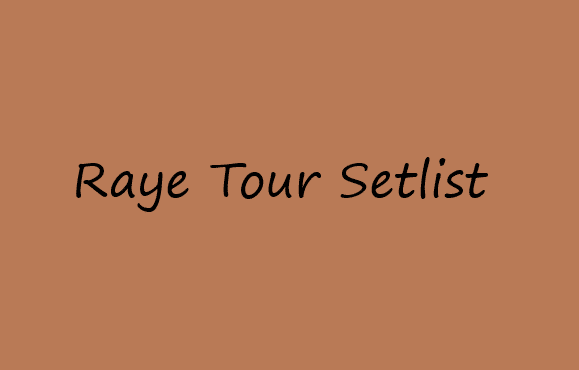 Raye Tour Setlist 