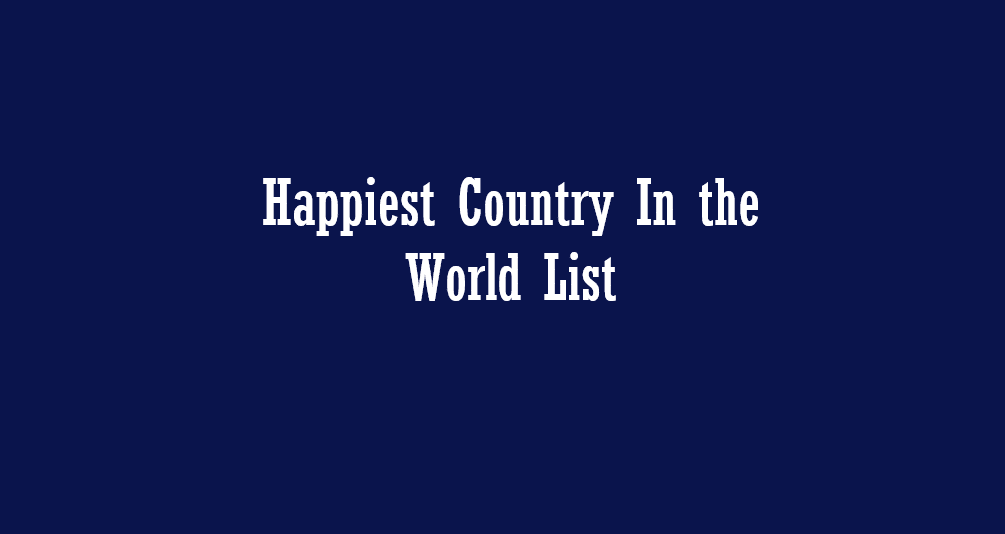 Happiest Country In the World 