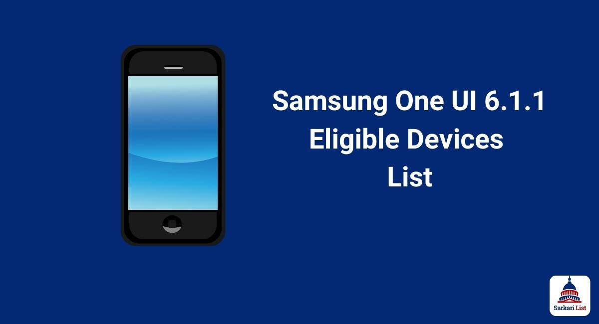 Samsung One UI 6.1.1 Eligible Devices List