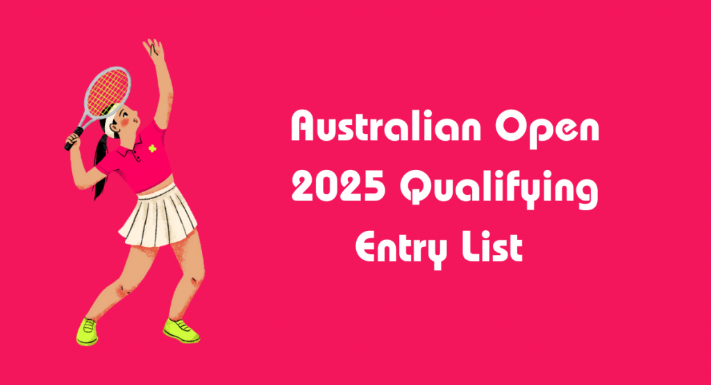 Australian Open 2025 Qualifying Entry List