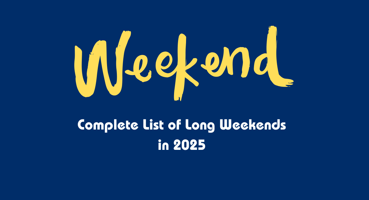 Complete List Of Long Weekends In 2025 ( Check Full List )