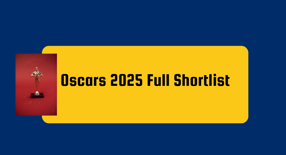 Oscars 2025 Full Shortlist