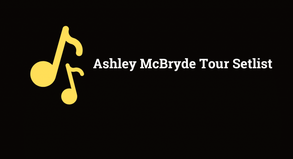 Ashley McBryde Tour Setlist