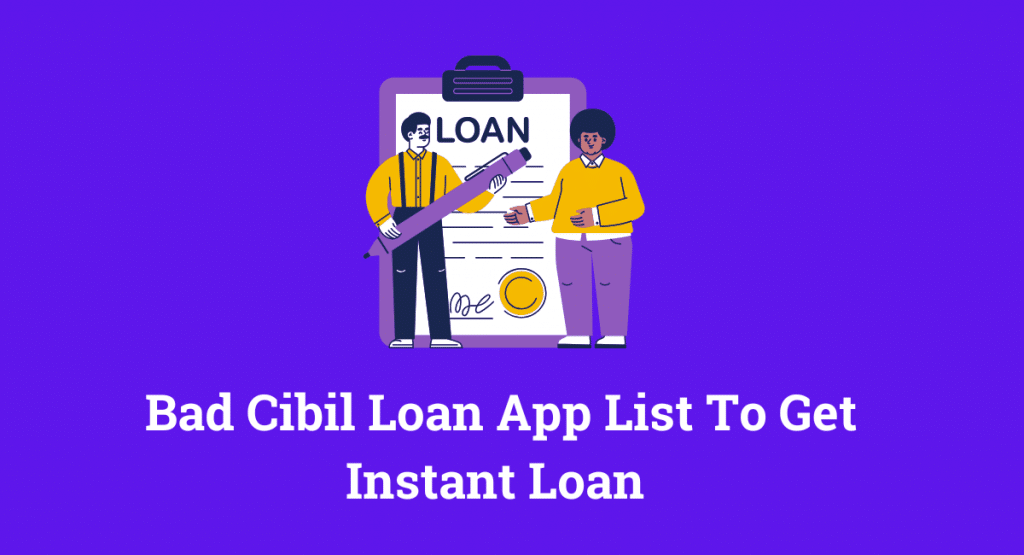 Bad Cibil Loan App List To Get Instant Loan