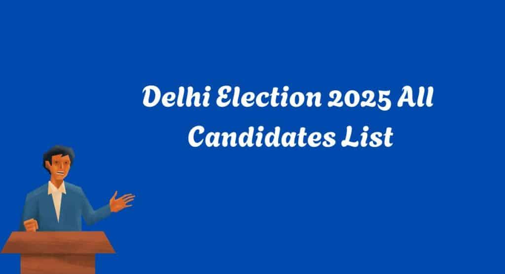 Delhi Election 2025 All Candidates List