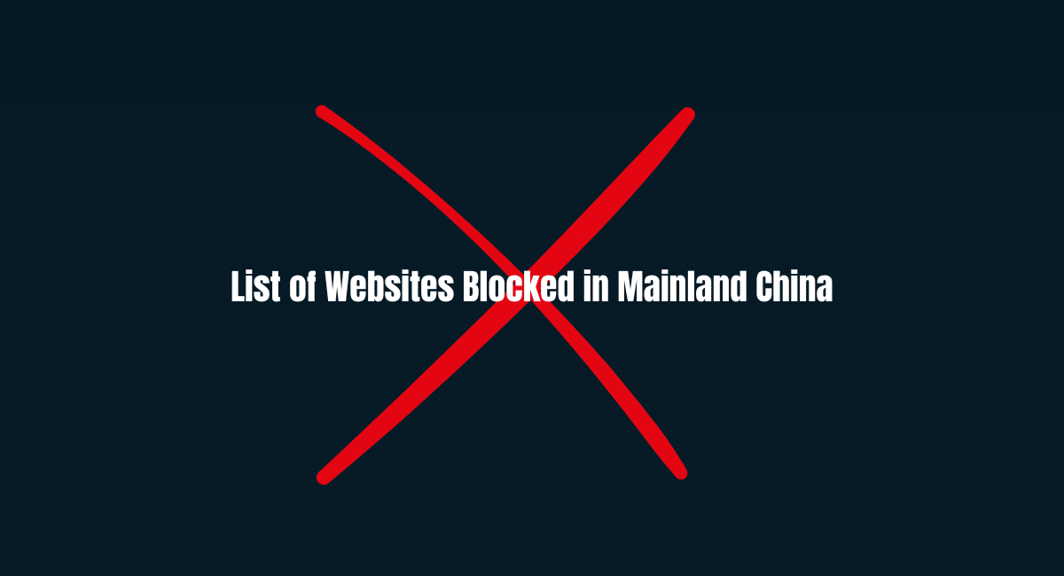 List of Websites Blocked in Mainland China