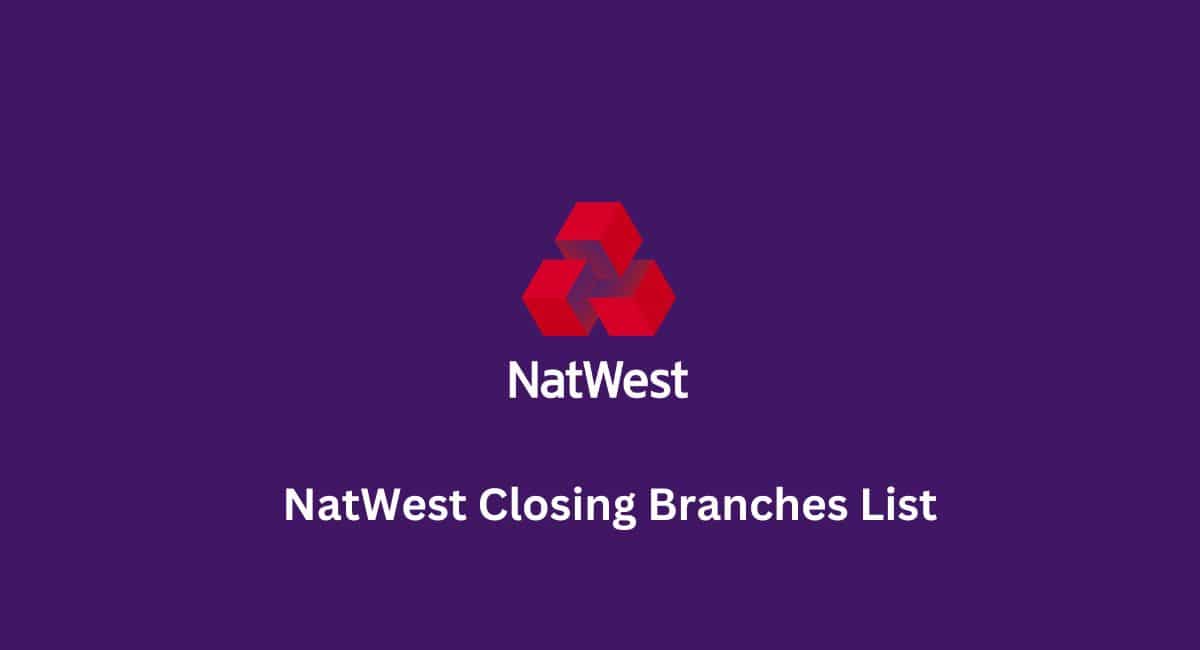 NatWest Closing Branches List 2025