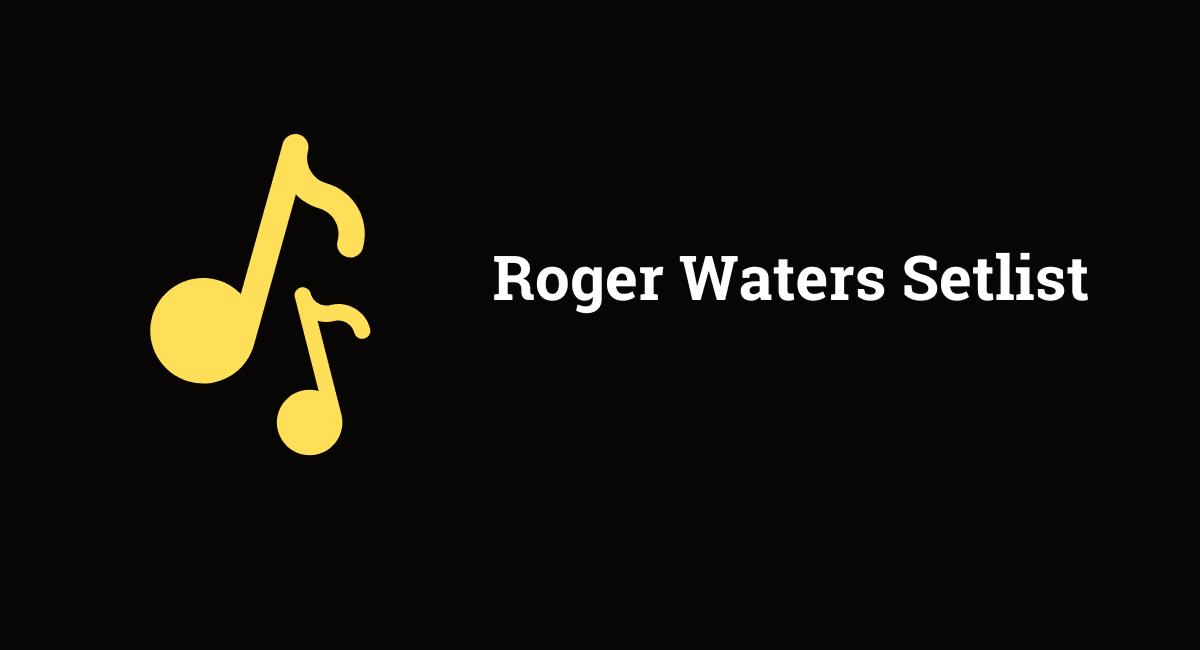 Roger Waters Setlist