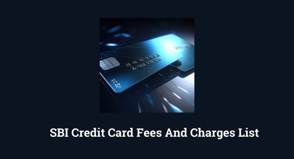 SBI Credit Card Fees And Charges List 2025