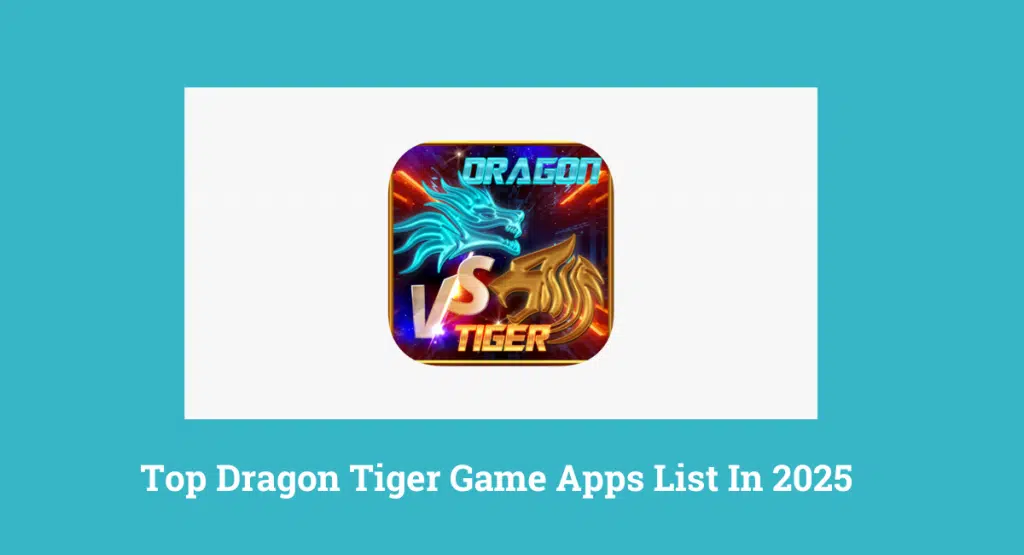 Top Dragon Tiger Game Apps List In 2025