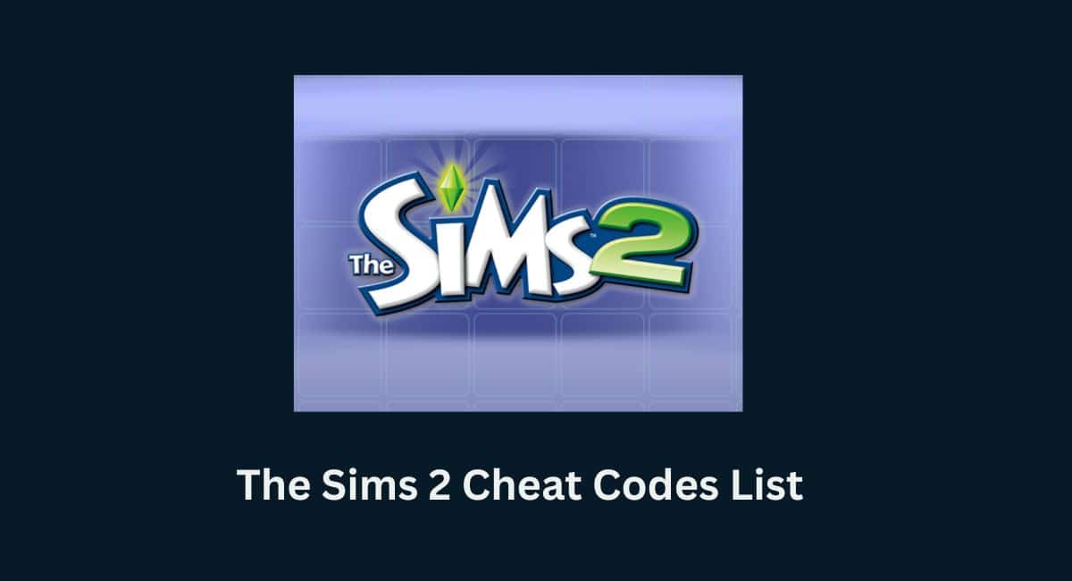 The Sims 2 Cheat Codes List 