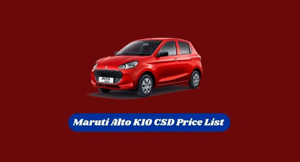 Maruti Alto K10 CSD Price List 