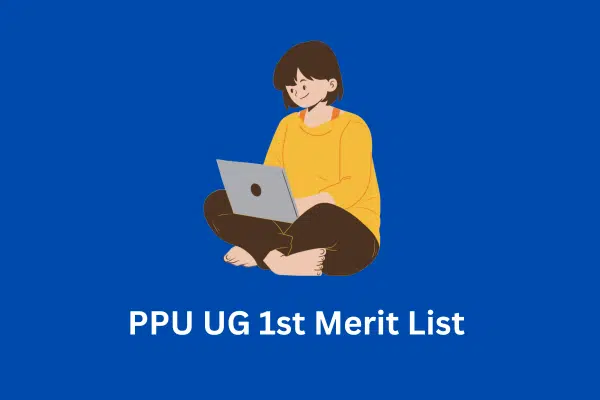PPU UG 1st Merit List 2025 PPU UG 1st Merit List 2025